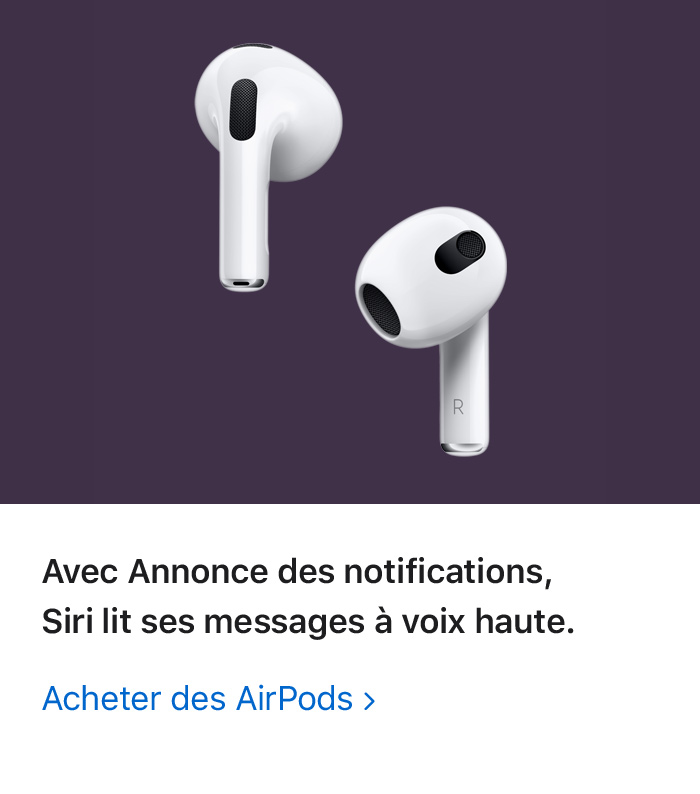 Avec Annonce des notifications, Siri lit ses messages à voix haute. Acheter des AirPods