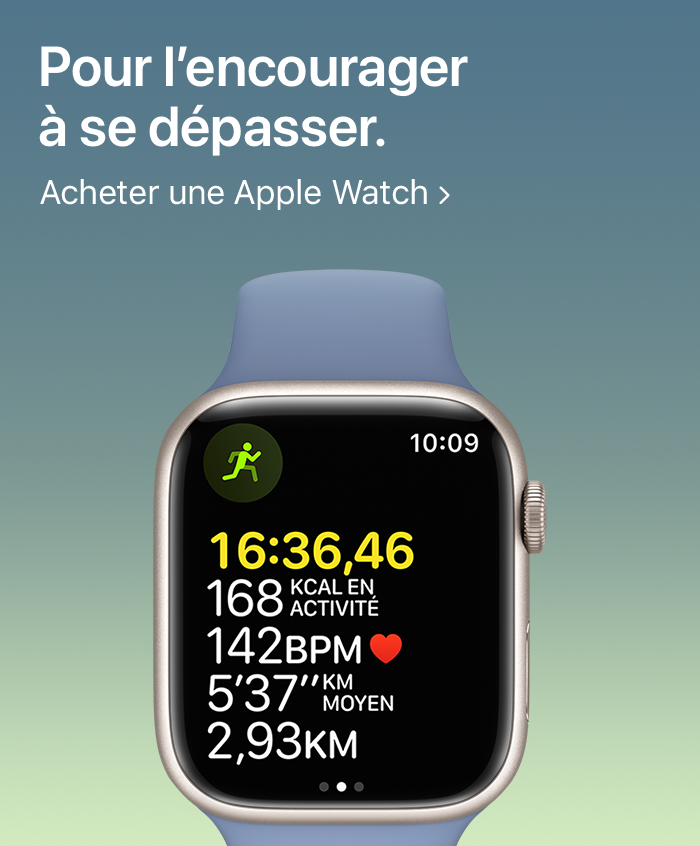 Pour l'encourager à se dépasser. Acheter une Apple Watch
