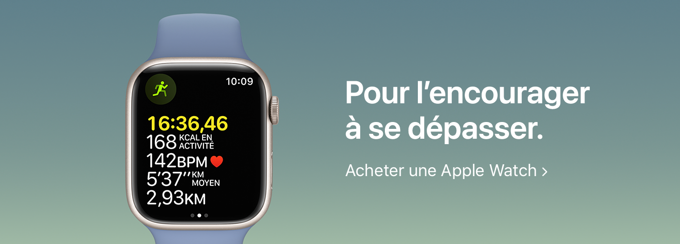 Pour l'encourager à se dépasser. Acheter une Apple Watch