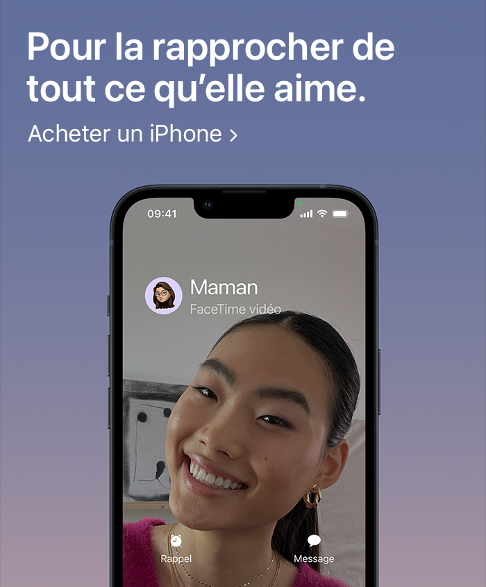 Pour la rapprocher de tout ce qu'elle aime. Acheter un iPhone
