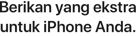 Manjakan iPhone Anda.