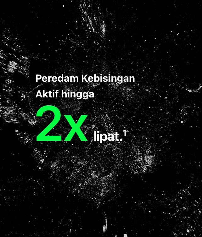 Peredam Kebisingan Aktif hingga 2x lipat.(1)