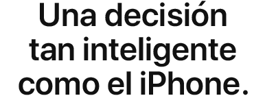 Una decisión tan inteligente como el iPhone.