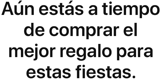 Aún estás a tiempo de comprar el mejor regalo para estas fiestas.