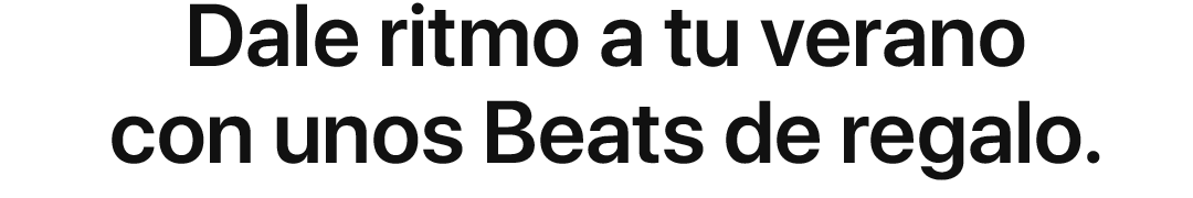 Dale ritmo a tu verano con unos Beats de regalo.