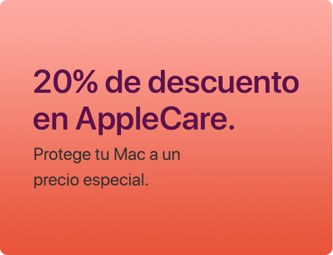 20% de descuento en AppleCare. Protege tu Mac a un precio especial.