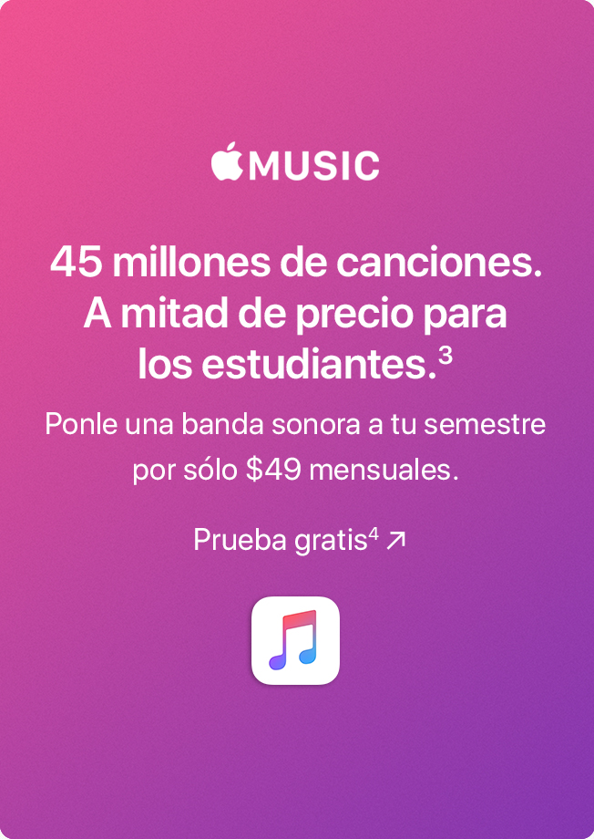 45 millones de canciones. A mitad de precio para los estudiantes.(3) Ponle una banda sonora a tu semestre por sólo $49 mensuales. Prueba gratis(4).