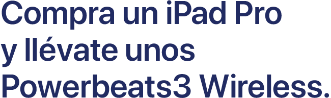 Compra un iPad Pro y llévate unos Powerbeats3 Wireless.