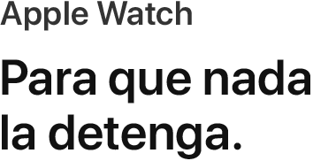 Apple Watch | Para que nada la detenga.