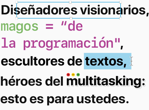 Diseñadores visionarios, magos = 'de la programación', escultores de textos, héroes del multitasking: esto es para ustedes.