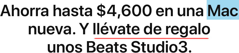 Ahorra hasta $4,600 en una Mac nueva. Y llévate de regalo unos Beats Studio3.