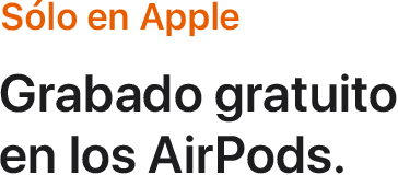 Sólo en Apple. Grabado gratuito en los AirPods.