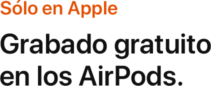 Sólo en Apple. Grabado gratuito en los AirPods.