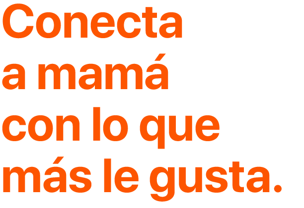 Conecta a mamá con lo que más le gusta.