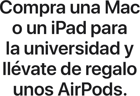 Compra una Mac o un iPad para la universidad y llévate de regalo unos AirPods.