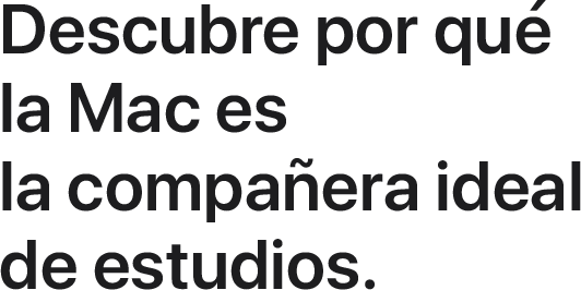 Descubre por qué la Mac es la compañera ideal de estudios.