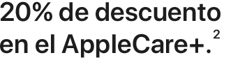 20% de descuento en el AppleCare+.(2)