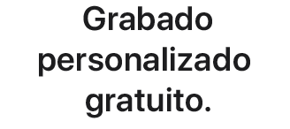 Grabado personalizado gratuito.