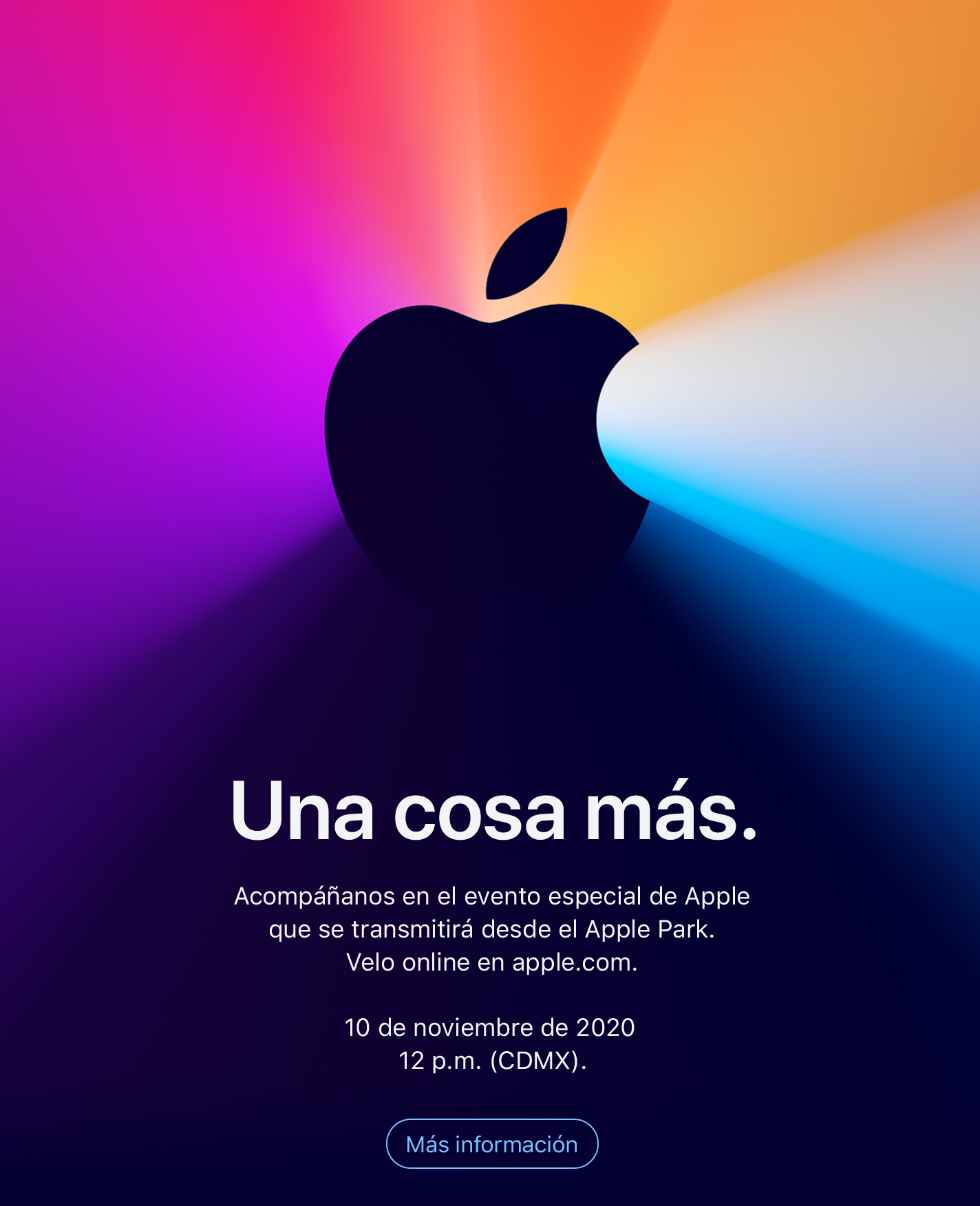 Una cosa más. Acompáñanos en el evento especial de Apple que se transmitirá desde el Apple Park. Velo online en apple.com. 10 de noviembre de 2020 12 p.m. (CDMX). Más información