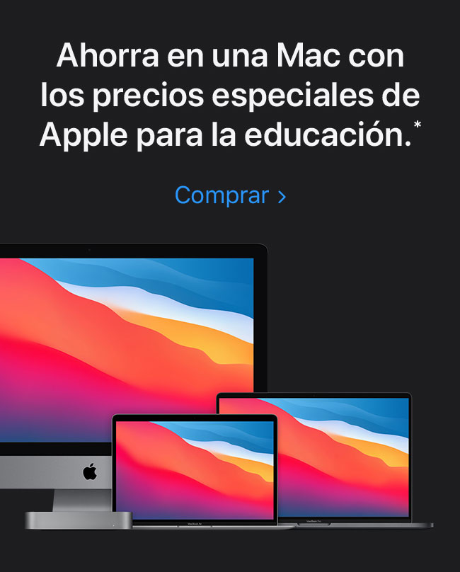 Ahorra en una Mac con los precios especiales de Apple para la educación.(*) Comprar