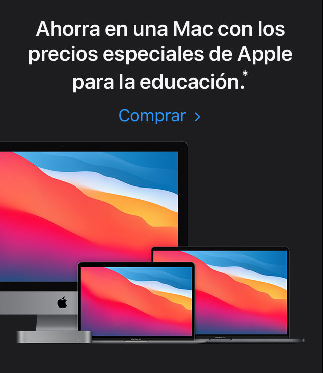 Ahorra en una Mac con los precios especiales de Apple para la educación.(*) Comprar