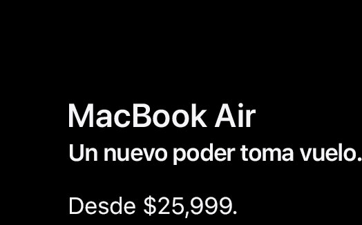 MacBook Air. Un nuevo poder toma vuelo. Desde $25,999.