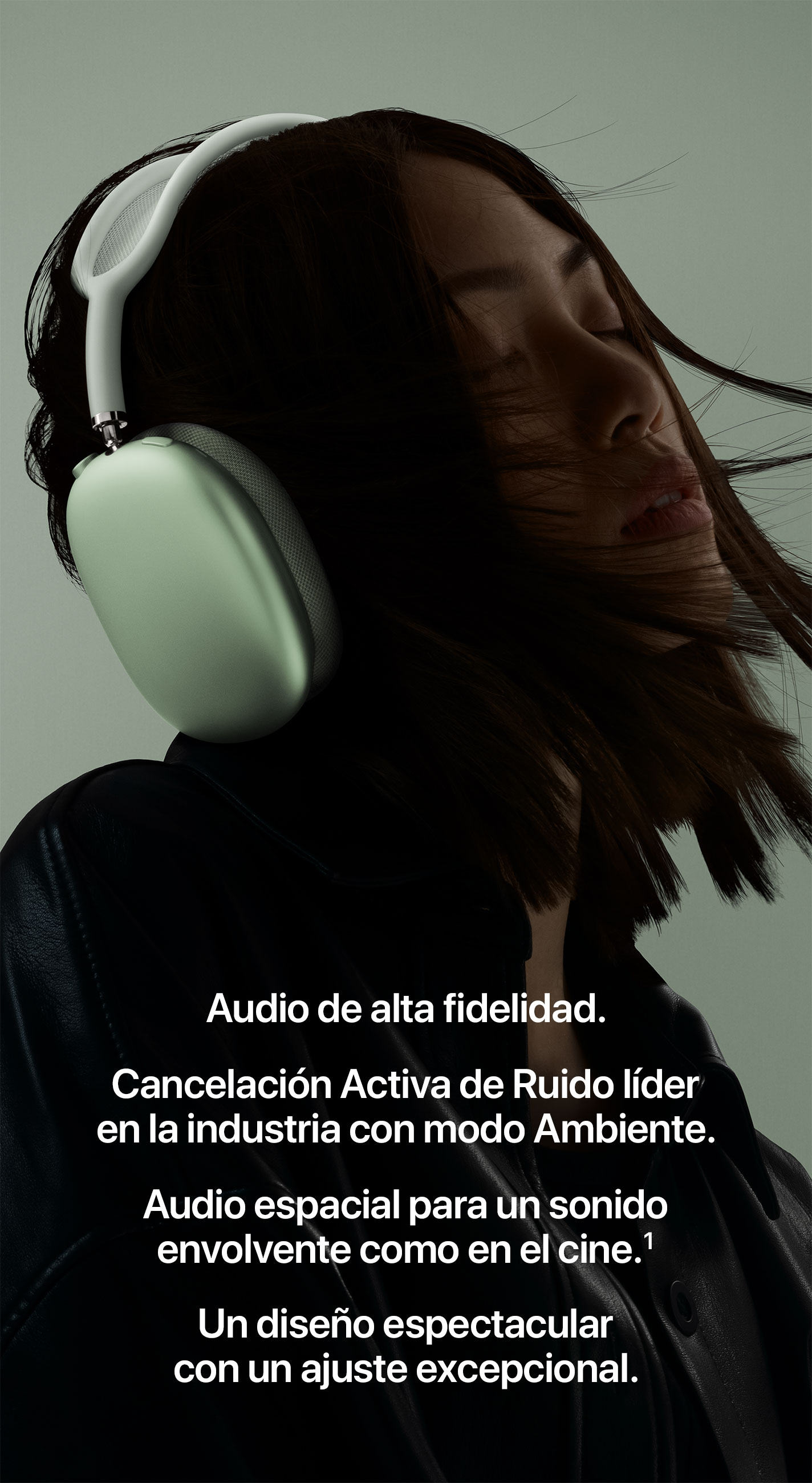 Un diseño espectacular con un ajuste excepcional. Cancelación Activa de Ruido líder en la industria con modo Ambiente. Audio espacial para un sonido envolvente como en el cine.(1)