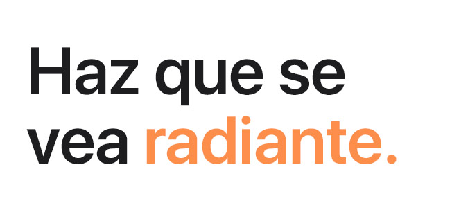 Haz que se vea radiante.