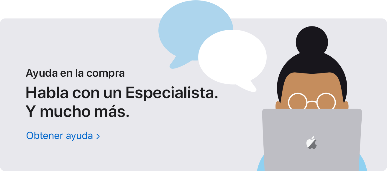 Ayuda en la compra Habla con un Especialista. Y mucho más. Obtener ayuda