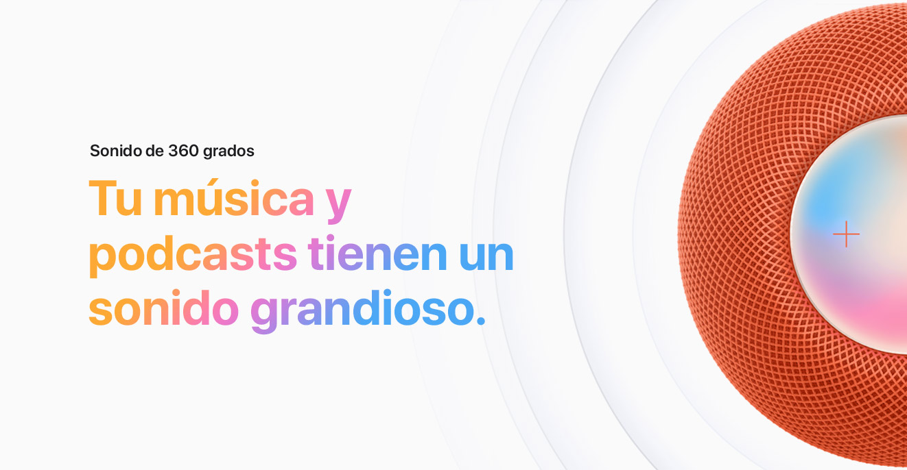 Sonido de 360 grados. Tu música y podcasts tienen un sonido grandioso.