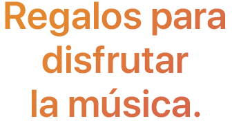 Regalos para disfrutar la música.