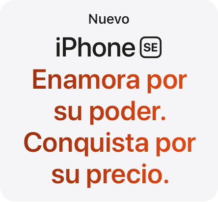 Nuevo iPhone SE. Enamora por su poder. Conquista por su precio.