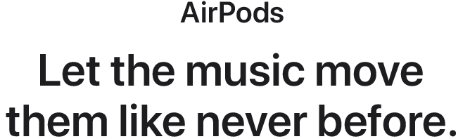 AirPods. Let the music move them like never before.