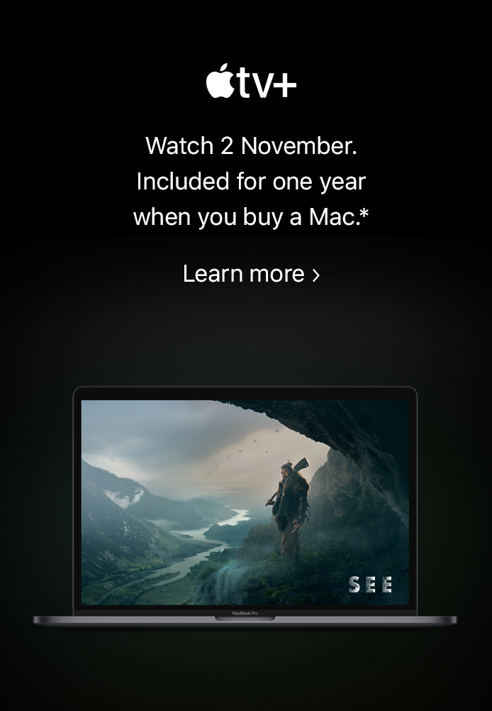 Apple TV Plus Watch November 1. Included for one year when you buy a Mac.* Learn more