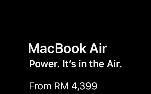 MacBook Air. Power. It's in the Air. From RM 4,399