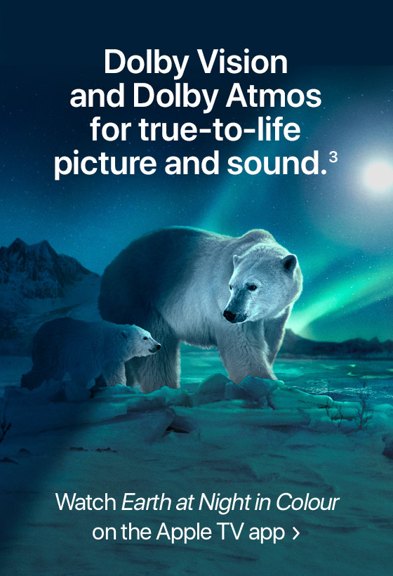 Dolby Vision and Dolby Atmos for true-to-life picture and sound.(3) Watch Earth at Night in Colour on the Apple TV app