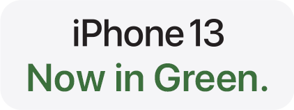 iPhone 13 -- Now in Green.