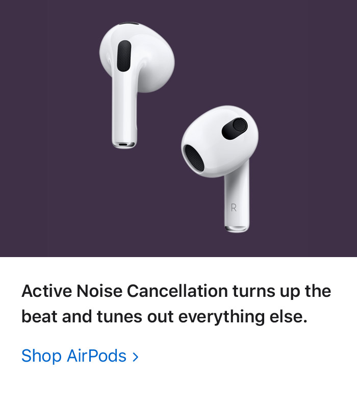 Active Noise Cancellation turns up the beat and tunes out everything else. Shop AirPods: