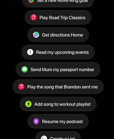 Screen with Siri AI requests, including Set a new Move Ring goal, Play Road Trip Classics, Get directions Home, Read my upcoming events, Send Mom my passport number, Play the song Brandon sent me, Add song to workout playlist, Resume my podcast