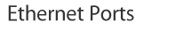 Ethernet Ports