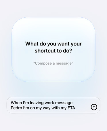 Tela mostra uma pergunta e as respostas da Siri AI e do usuário sobre o objetivo do atalho: O que você quer que seu atalho faça? Resposta: Quando eu sair do trabalho, mande uma mensagem para o Pedro dizendo que estou a caminho e mais ou menos a hora em que vou chegar