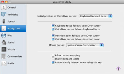 A screen shot of the VoiceOver Utility window. The VoiceOver Utility window is divided vertically into two parts. A sidebar on the left lists categories, preceded by an icon, and an area on the right shows options for the currently selected category. Navigation is the current category in the sidebar and navigation options are displayed on the right. At the bottom right corner of the window is a Help button for displaying the VoiceOver online help topic which explains the options. A Help button is available on every VoiceOver Utility window or pane. 